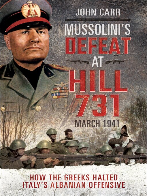 Title details for Mussolini's Defeat at Hill 731, March 1941 by John Carr - Available